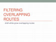 Research paper thumbnail of Filtering of Overlapping Routes