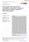 Research paper thumbnail of How to speak to the masses, part I: Hồ Chí Minh's instructions to cadres and the dynamics of register formation in 20th century Vietnam