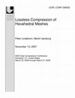 Research paper thumbnail of Lossless Compression of Hexahedral Meshes Lossless Compression of Hexahedral Meshes