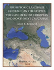 Research paper thumbnail of Bomhard - Prehistoric Language Contact on the Steppes: The Case of Indo-European and Northwest Caucasian (corrected 25 December 2023)