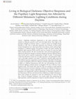 Research paper thumbnail of Living in Biological Darkness: Objective Sleepiness and the Pupillary Light Responses Are Affected by Different Metameric Lighting Conditions during Daytime