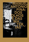 Research paper thumbnail of Manuel António Pina: dos olhos e das matérias