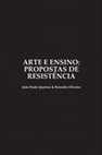 Research paper thumbnail of Arte e ensino : propostas de resistência