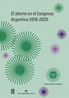 Research paper thumbnail of El aborto en el Congreso: Argentina 2018-2020