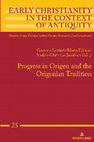 Research paper thumbnail of Progress in Origen and the Origenian Tradition