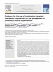 Research paper thumbnail of Evidence for the use of combination targeted therapeutic approaches for the management of pulmonary arterial hypertension