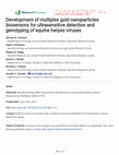 Research paper thumbnail of Development of multiplex gold nanoparticles biosensors for ultrasensitive detection and genotyping of equine herpes viruses