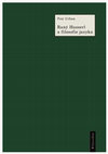 Research paper thumbnail of Raný Husserl a filosofie jazyka. K Husserlově filosofii a myšlení jazyka v období 1891-1914  (The Early Husserl and his Philosophy of Language 1891-1914)