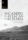 Research paper thumbnail of Campo de Aviação da Achada - O Inicio da Aviação nos Açores