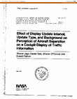 Research paper thumbnail of Effect of display update interval, update type, and background on perception of aircraft separation on a cockpit display on traffic information