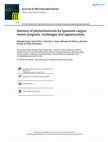 Research paper thumbnail of Delivery of phytochemicals by liposome cargos: recent progress, challenges and opportunities