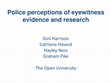 Research paper thumbnail of Police perceptions of eyewitness evidence and research