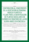 Research paper thumbnail of Contribución al conocimiento de la vegetación altoandina: riqueza florística Y clave para la identificación de plantas vasculares en Cumbres de monitoreo de la red gloria-andes en Venezuela