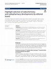 Research paper thumbnail of Highlight selection of radiochemistry and radiopharmacy developments by editorial board