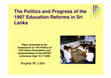 Research paper thumbnail of The Politics and Progress of the 1997 Education Reforms in Sri Lanka