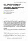 Research paper thumbnail of Duck Pack Optimization With Deep Transfer Learning-Enabled Oral Squamous Cell Carcinoma Classification on Histopathological Images