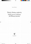 Research paper thumbnail of Storia, forma, materia Sulla poesia italiana del Rinascimento, Pisa, ETS, 2023, ISBN 978-884676707-3