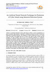 Research paper thumbnail of An Artificial Neural Network Technique for Prediction of Cyber-Attack using Intrusion Detection System