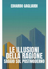 Research paper thumbnail of Le illusioni della ragione. Saggio sul postmoderno