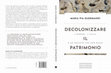 Research paper thumbnail of Presentazione “Decolonizzare il patrimonio. L’Europa, l’Italia e un passato che non passa”