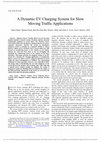 Research paper thumbnail of A Dynamic EV Charging System for Slow Moving Traffic Applications