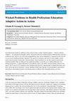 Research paper thumbnail of Wicked Problems in Health Professions Education: Adaptive Action in Action