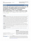 Research paper thumbnail of Hesperidin abrogates bisphenol A endocrine disruption through binding with fibroblast growth factor 21 (FGF-21), α-amylase and α-glucosidase: an in silico molecular study