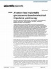 Research paper thumbnail of A battery-less implantable glucose sensor based on electrical impedance spectroscopy