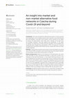 Research paper thumbnail of An insight into market and non-market alternative food networks in Czechia during Covid-19 and beyond