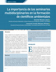 Research paper thumbnail of La importancia de los seminarios multidisciplinarios en la formación de científicos