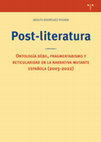 Research paper thumbnail of Adolfo Rodríguez Posada - Post-literatura: ontología débil, fragmentarismo y reticularidad de la narrativa mutante española (2003-2022) (Gijón, Ediciones Trea, 2023).