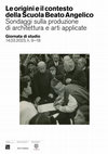 Research paper thumbnail of Le origini e il contesto della Scuola Beato Angelico Sondaggi sulla produzione di architettura e arti applicate