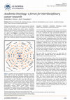 Research paper thumbnail of Academia Oncology: a forum for interdisciplinary cancer research