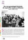 Research paper thumbnail of Por una genealogía feminista de izquierdas: mujeres militantes entre 1938 y 1975