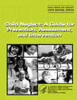 Research paper thumbnail of Child Neglect: A Guide for Prevention, Assessment, and Intervention