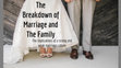 Research paper thumbnail of The Breakdown of Marriage and Family Implications of a Strong and Weak Marriage Culture