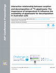 Research paper thumbnail of Interactive relationship between sorption and decomposition of 14C-glyphosate: The importance of temperature in influence the availability of glyphosate for decomposition in Australian soils