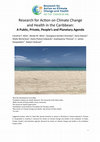 Research paper thumbnail of Research for Action on Climate Change and Health in the Caribbean: A Public, Private, People's and Planetary Agenda