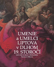 Research paper thumbnail of Umenie a umelci Liptova v dlhom 19. storočí