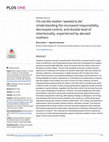 Research paper thumbnail of ‘I’m not the mother I wanted to be’: Understanding the increased responsibility, decreased control, and double level of intentionality, experienced by abused mothers