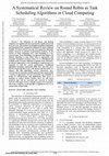 Research paper thumbnail of A Systematical Review on Round Robin as Task Scheduling Algorithms in Cloud Computing