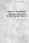 Research paper thumbnail of United in Sevdalinka? Affective Aspirations for the Yugoslav Space