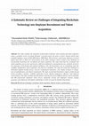 Research paper thumbnail of A Systematic Review on Challenges of Integrating Blockchain Technology into Employee Recruitment and Talent