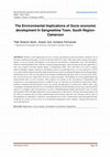 Research paper thumbnail of The Environmental Implications of Socio economic development In Sangmelima Town, South Region-Cameroon