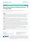 Research paper thumbnail of Ethics of early detection of disease risk factors: A scoping review