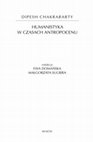 Research paper thumbnail of Ewa Domańska, “Dipesh Chakrabarty: od subalternizmu do planetaryzmu”, w: Dipesh Chakrabarty, Humanistyka w epoce antropocenu, red. Ewa Domańska i Małgorzata Sugiera. Kraków: Universitas, 2023: 355-397.