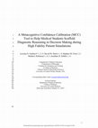 Research paper thumbnail of A Metacognitive Confidence Calibration Tool to Help Medical Students Scaffold Diagnostic Reasoning in Decision Making during High Fidelity Patient Simulations