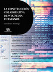 Research paper thumbnail of La construcción colaborativa de Wikipedia en español