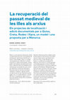 Research paper thumbnail of La recuperació del passat medieval de les illes als arxius. Els projectes de localització i edició documentals per a Quios, Creta, Rodes i Xipre, un model i una proposta per a Menorca