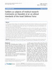 Research paper thumbnail of Asa Kasher, “Soldiers as Subjects of Medical Research: Comments on Hassidim et al. on Ethical Standards of the Israel Defense Force,” Israel Journal of Health Policy Research, vol. 6 (2017): 1-4